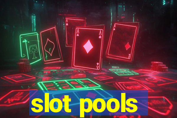 slot pools