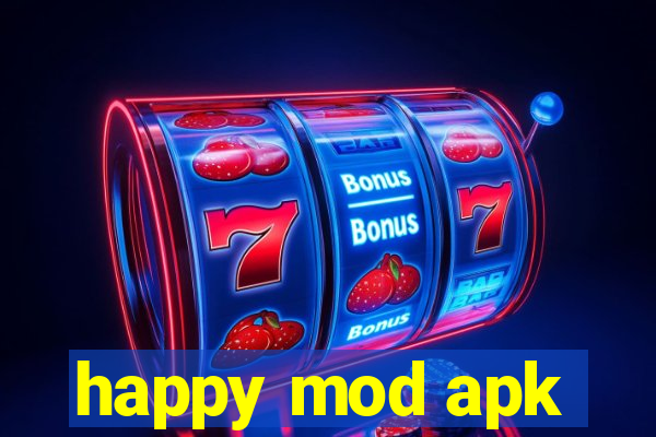 happy mod apk