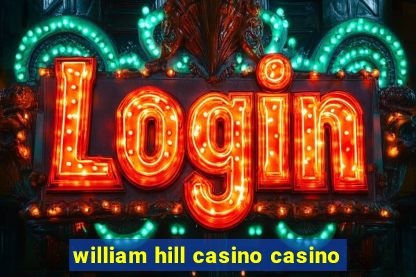 william hill casino casino