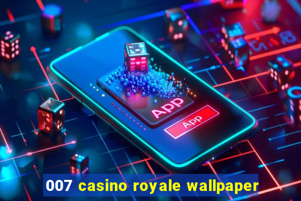 007 casino royale wallpaper