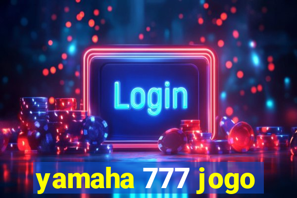 yamaha 777 jogo