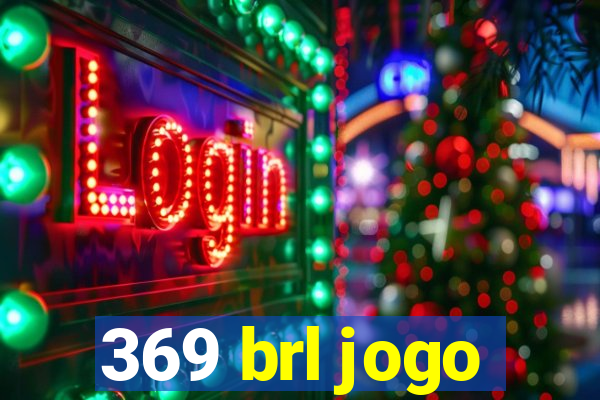 369 brl jogo