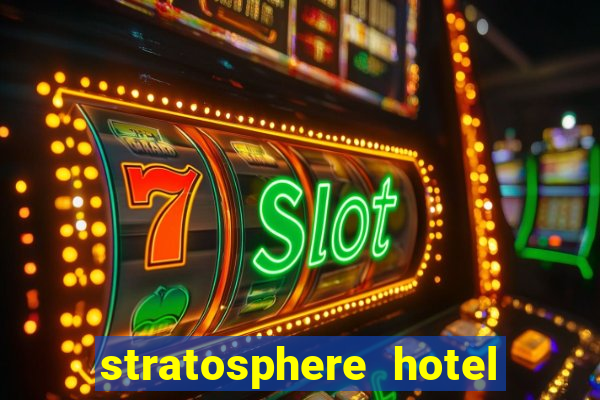 stratosphere hotel and casino in las vegas