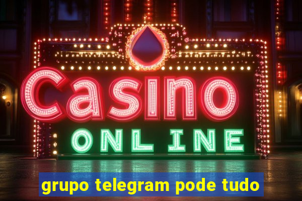 grupo telegram pode tudo