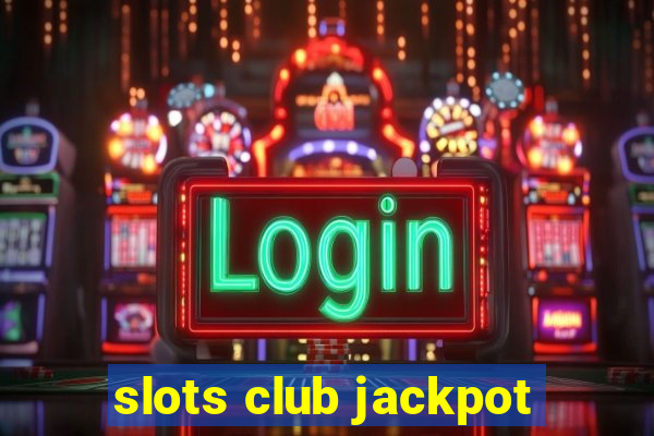 slots club jackpot