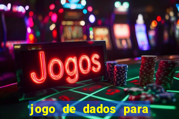 jogo de dados para ganhar dinheiro