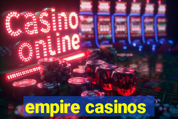 empire casinos