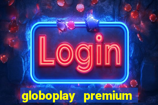 globoplay premium mod apk