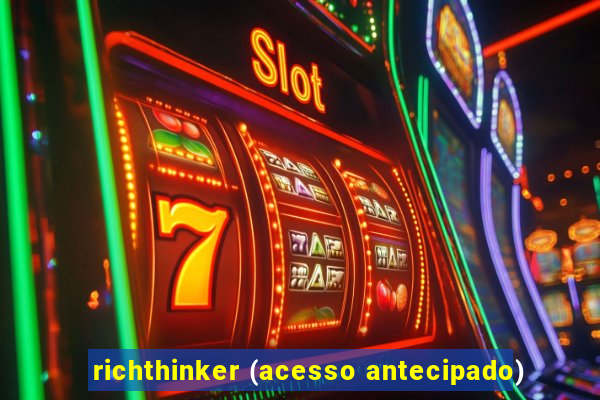 richthinker (acesso antecipado)