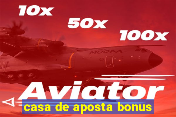 casa de aposta bonus