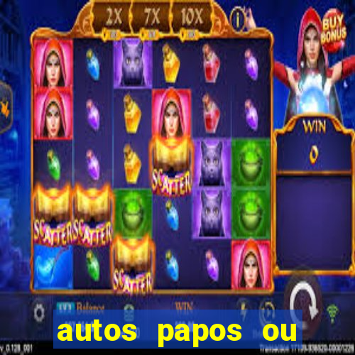 autos papos ou altos papos