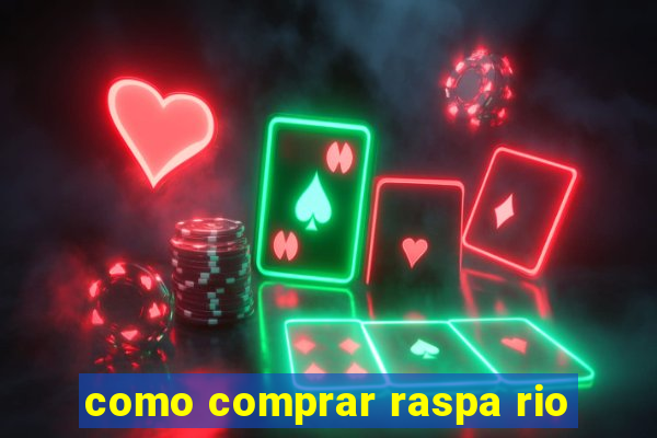 como comprar raspa rio