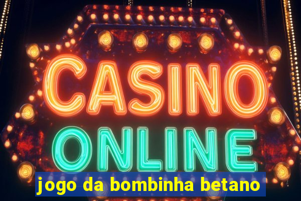 jogo da bombinha betano