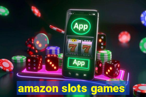 amazon slots games