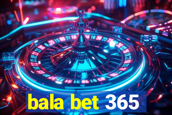 bala bet 365