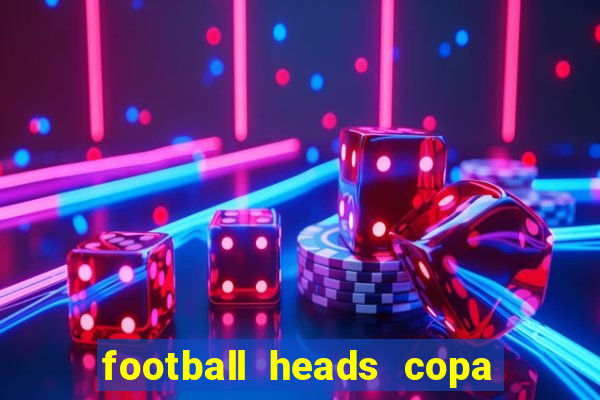 football heads copa libertadores 2015 dvadi