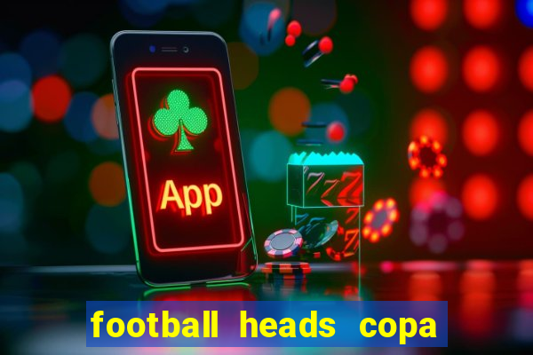 football heads copa libertadores 2015 dvadi