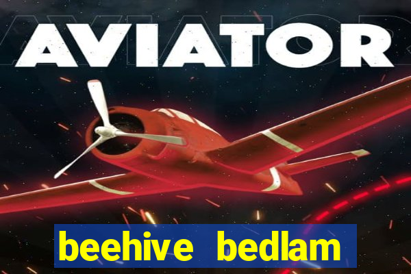 beehive bedlam reactors slot