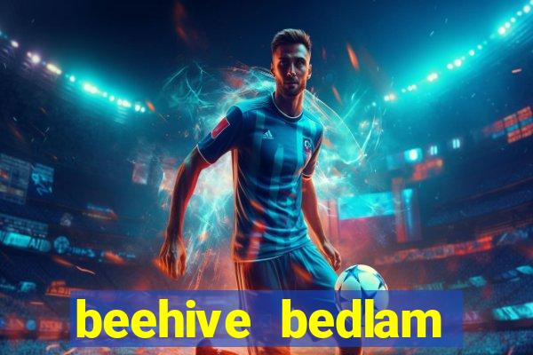 beehive bedlam reactors slot