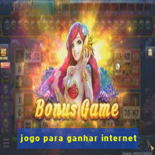 jogo para ganhar internet