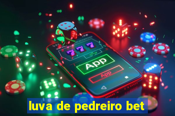 luva de pedreiro bet