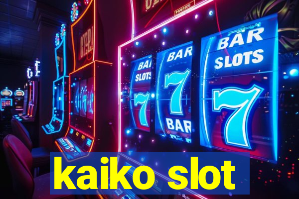 kaiko slot