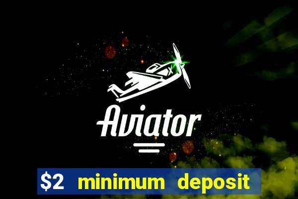 $2 minimum deposit casino nz