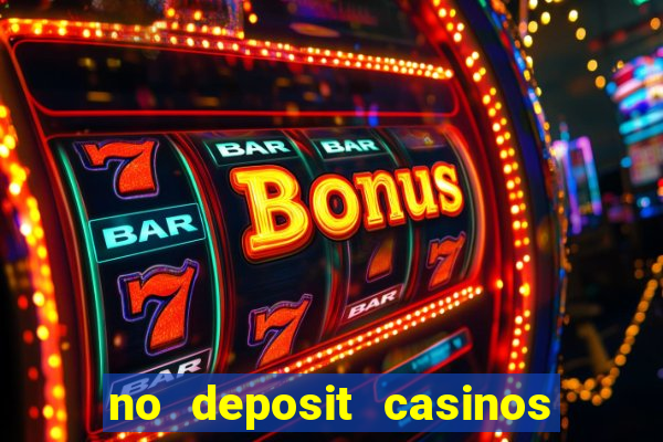 no deposit casinos bonus codes