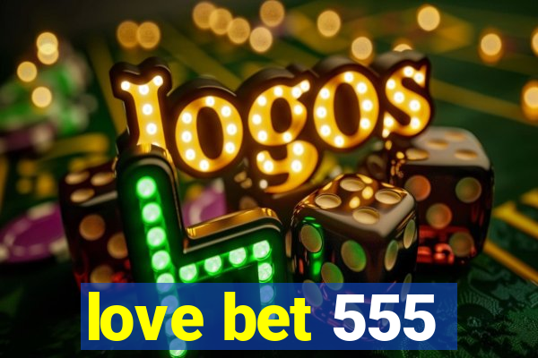 love bet 555