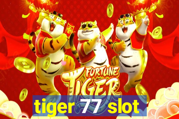 tiger 77 slot