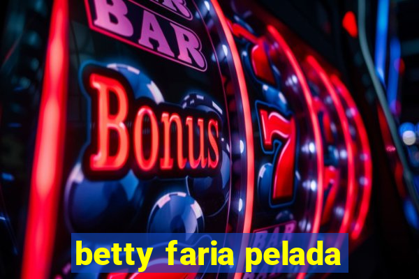 betty faria pelada