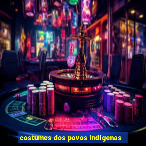 costumes dos povos indígenas