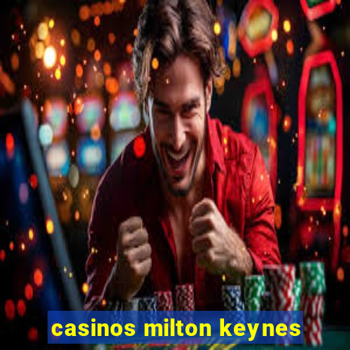 casinos milton keynes