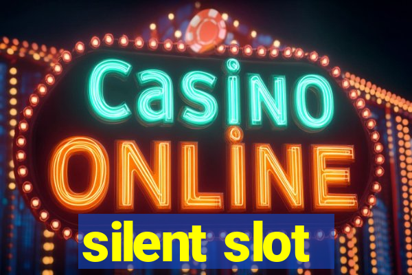 silent slot