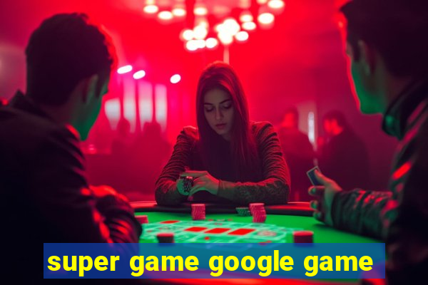 super game google game