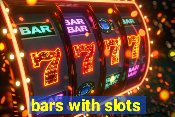 bars with slots