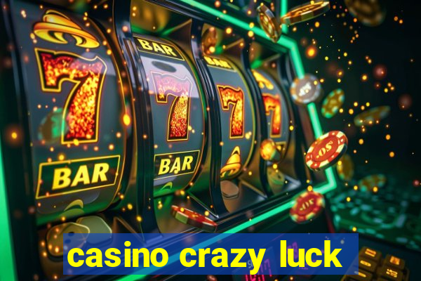 casino crazy luck