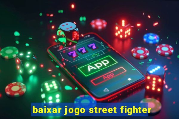 baixar jogo street fighter