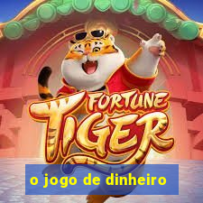 o jogo de dinheiro