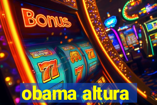 obama altura