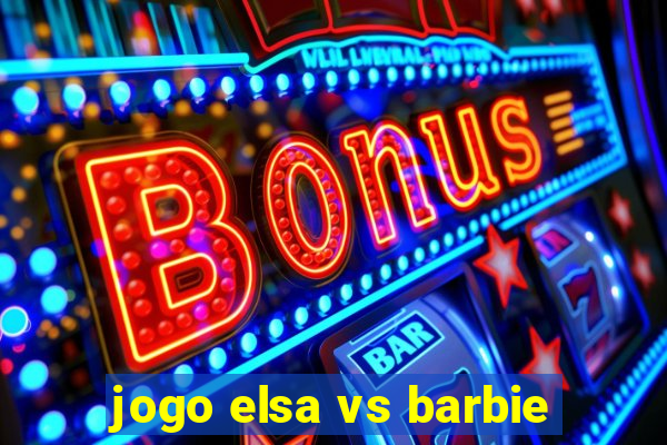 jogo elsa vs barbie