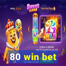 80 win bet