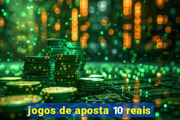 jogos de aposta 10 reais