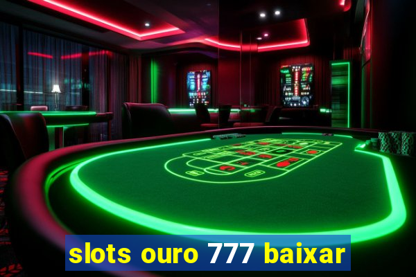 slots ouro 777 baixar