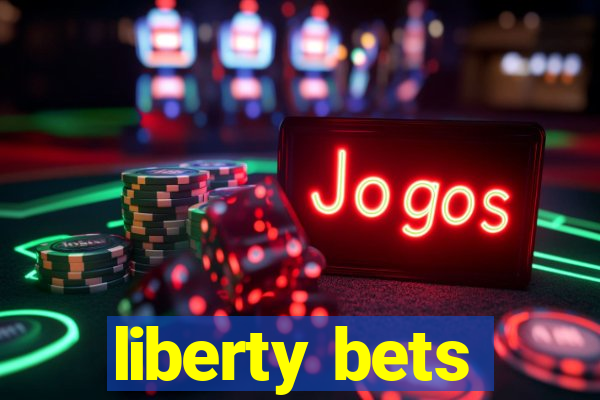 liberty bets