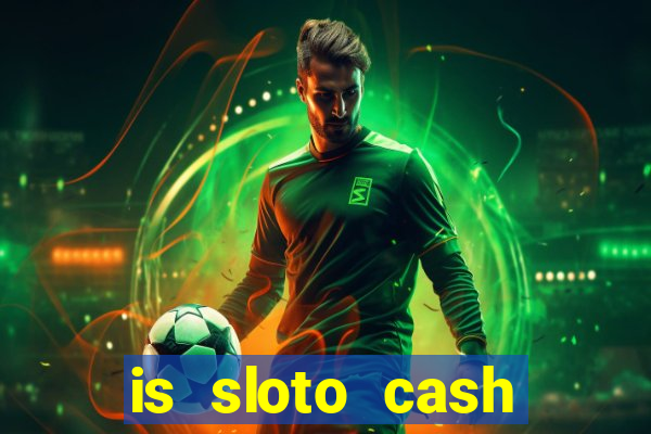 is sloto cash casino legit