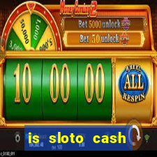 is sloto cash casino legit