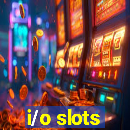 i/o slots