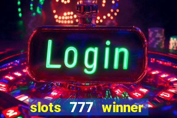 slots 777 winner paga mesmo