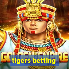 tigers betting